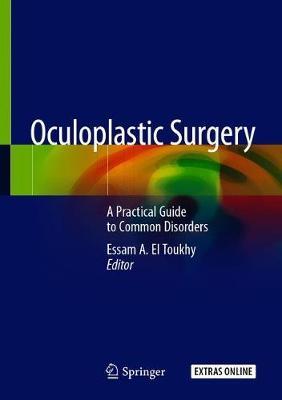 Oculoplastic Surgery - A Practical Guide by Essam A. El Toukhy