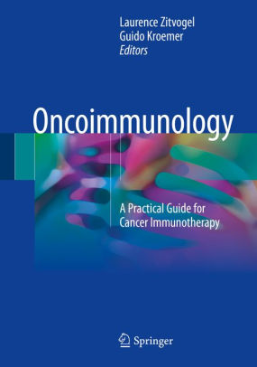Oncoimmunology - A Practical Guide for Cancer Immunotherapy by Zitvogel
