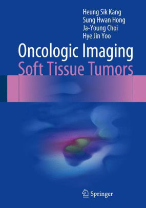 Oncologic Imaging - Soft Tissue Tumors by Heung Sik Kang