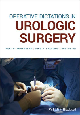 Operative Dictations in Urologic Surgery by Noel A. Armenakas