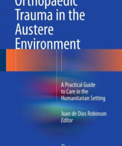Orthopaedic Trauma in the Austere Environment by Robinson