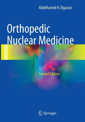 Orthopedic Nuclear Medicine 2nd Edition by Abdelhamid H. Elgazzar