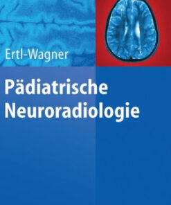 Pädiatrische Neuroradiologie by Birgit Ertl-Wagner