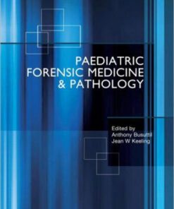 Paediatric Forensic Medicine and Pathology 2nd Edition by Anthony Busuttil