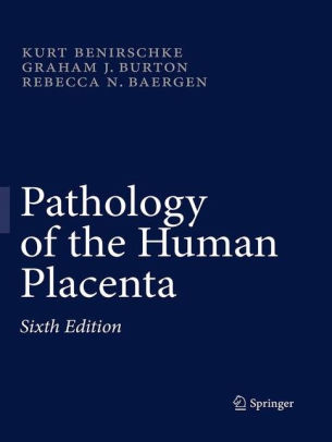 Pathology of the Human Placenta 6th Edition by Kurt Benirschke