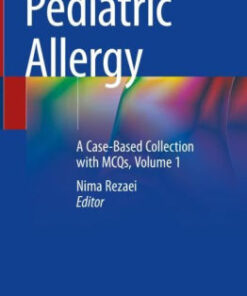 Pediatric Allergy - A Case Based Collection with MCQs Vol 1 by Rezaei
