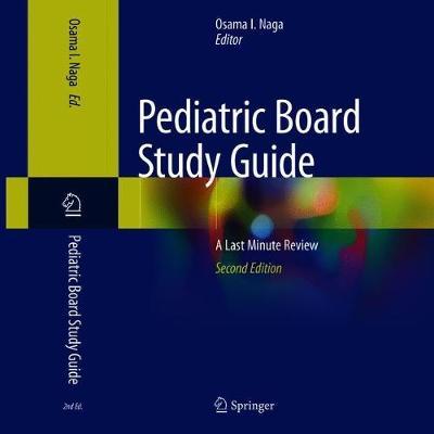 Pediatric Board Study Guide - A Last Minute Review 2nd Ed by Naga