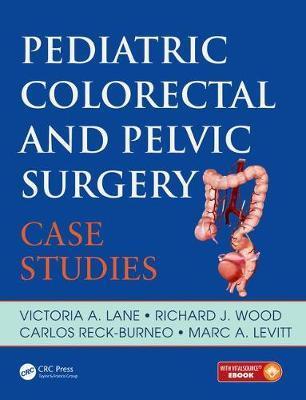 Pediatric Colorectal and Pelvic Surgery - Case Studies By Lane