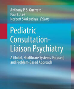 Pediatric Consultation-Liaison Psychiatry by Anthony P. S. Guerrero