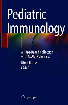 Pediatric Immunology - A Case Based Collection with MCQs by Rezaei
