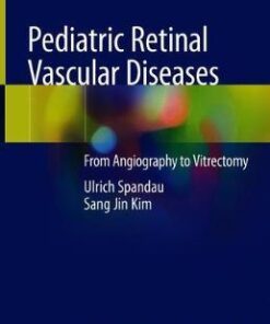 Pediatric Retinal Vascular Diseases by Ulrich Spandau