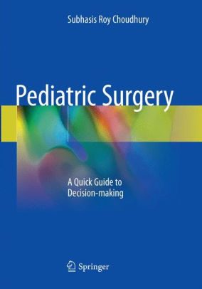 Pediatric Surgery - A Quick Guide to Decision making by Choudhury
