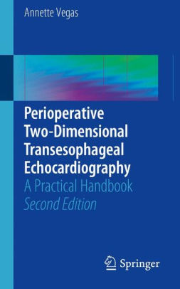 Perioperative Two Dimensional Transesophageal Echocardiography 2nd Ed by Vegas