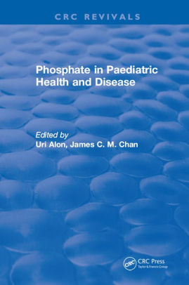 Phosphate in Paediatric Health and Disease by Uri Alon