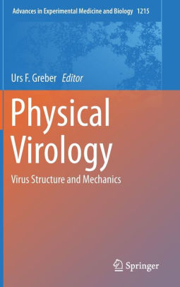 Physical Virology - Virus Structure and Mechanics by Greber