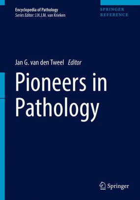 Pioneers in Pathology by Jan G. van den Tweel