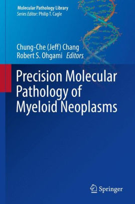 Precision Molecular Pathology of Myeloid Neoplasms by Chang