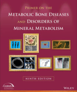 Primer on the Metabolic Bone Diseases and Disorders 9th Ed by Bilezikian