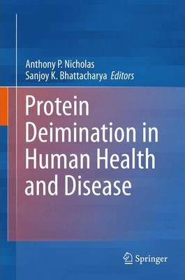 Protein Deimination in Human Health and Disease by Anthony P Nichola