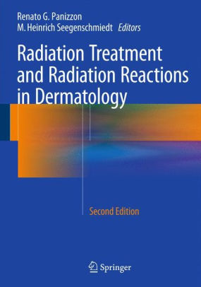 Radiation Treatment and Radiation Reactions in Dermatology 2nd Ed by Panizzon