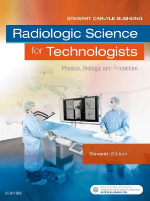 Radiologic Science for Technologists 11th Edition by Bushong