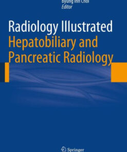 Radiology Illustrated - Hepatobiliary and Pancreatic by Byung Choi