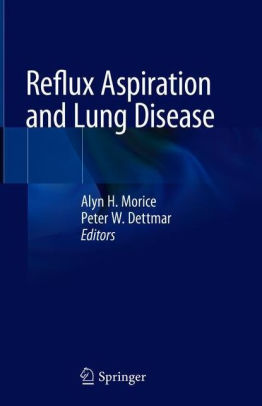 Reflux Aspiration and Lung Disease by Alyn H. Morice