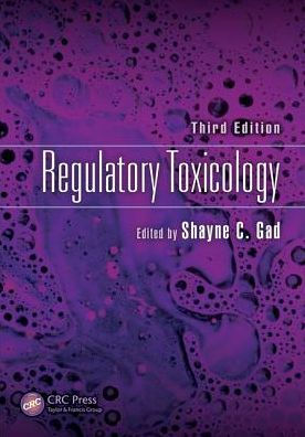 Regulatory Toxicology 3rd Edition by Shayne C. Gad