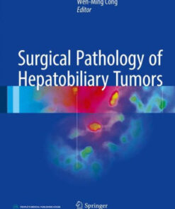 Surgical Pathology of Hepatobiliary Tumors by Wen Ming Cong