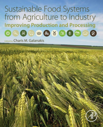 Sustainable Food Systems from Agriculture to Industry by Charis M. Galanakis