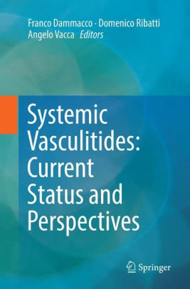 Systemic Vasculitides - Current Status and Perspectives by Dammacco