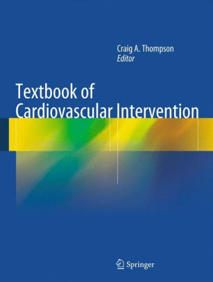 Textbook of Cardiovascular Intervention by Craig A. Thompson