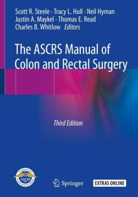 The ASCRS Manual of Colon and Rectal Surgery 3rd Edition by Steele