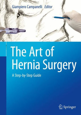 The Art of Hernia Surgery - A Step by Step Guide by Campanelli