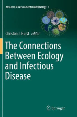 The Connections Between Ecology and Infectious Disease by Christon J. Hurst
