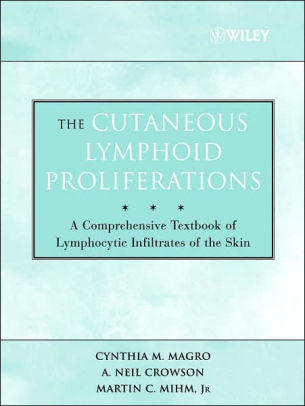 The Cutaneous Lymphoid Proliferations by Cynthia M. Magro