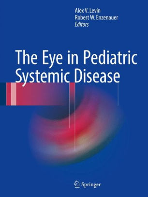The Eye in Pediatric Systemic Disease By Alex V. Levin