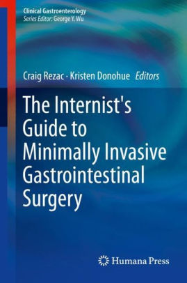 The Internist's Guide to Minimally Invasive Gastrointestinal by Rezac