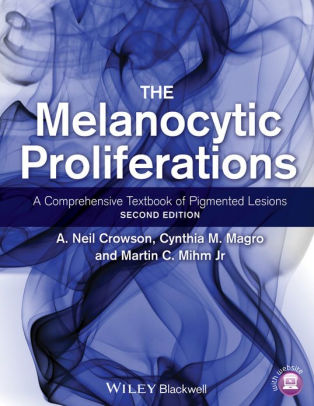 The Melanocytic Proliferations 2nd Edition by A. Neil Crowson