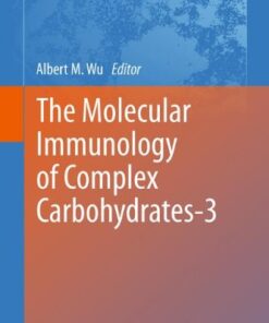 The Molecular Immunology of Complex Carbohydrates-3 By Albert M. Wu