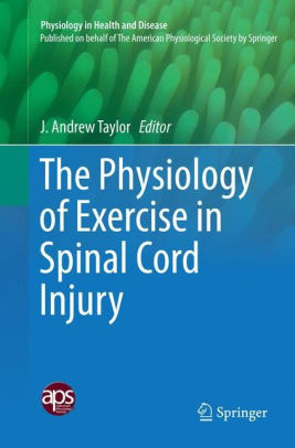 The Physiology of Exercise in Spinal Cord Injury by Taylor