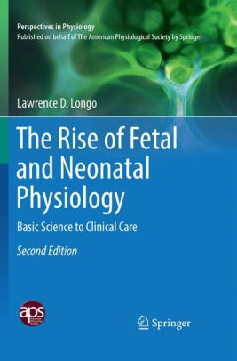 The Rise of Fetal and Neonatal Physiology 2nd Edition by Longo