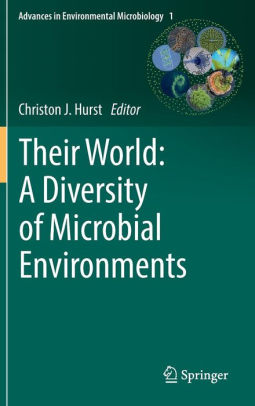 Their World - A Diversity of Microbial Environments by Christon J. Hurst