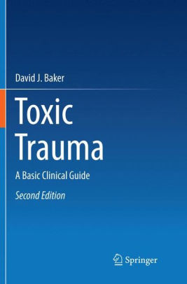 Toxic Trauma - A Basic Clinical Guide 2nd Edition by Baker