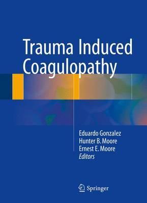 Trauma Induced Coagulopathy by Eduardo Gonzalez