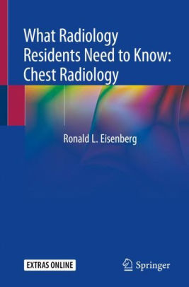 What Radiology Residents Need to Know by Ronald L. Eisenberg