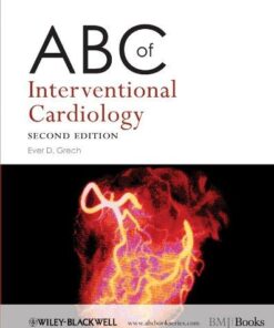 ABC of Interventional Cardiology 2nd Ed by Ever D. Grech